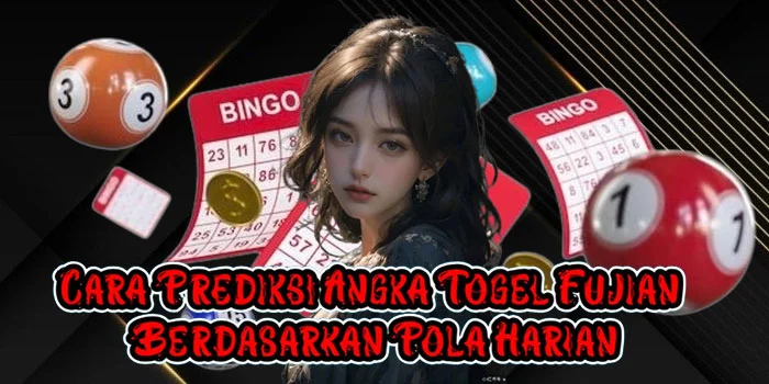 Cara Prediksi Angka Togel Fujian Berdasarkan Pola Harian
