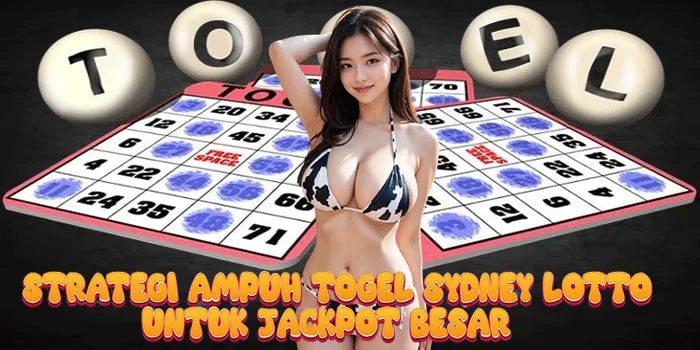 Strategi Ampuh Togel Sydney Lotto untuk Jackpot Besar