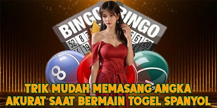 Trik Mudah Memasang Angka Akurat Saat Bermain Togel Spanyol
