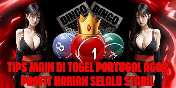 Tips Main Di Togel Portugal Agar Profit Harian Selalu Stabil
