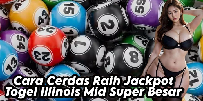 Cara Cerdas Raih Jackpot Togel Illinois Mid Super Besar