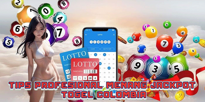 Tips Profesional Menang Jackpot Togel Colombia