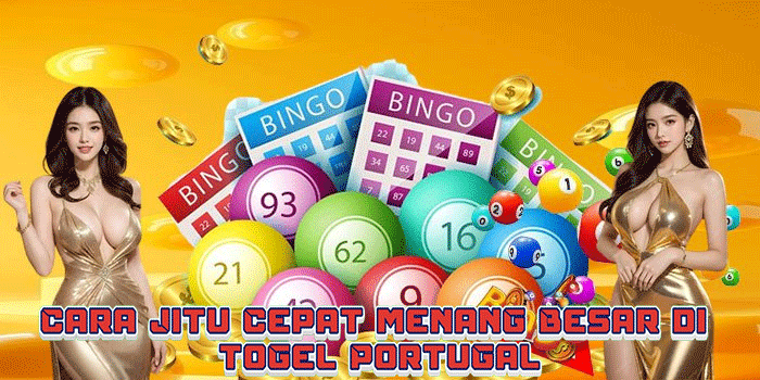 Cara Jitu Cepat Menang Besar di Togel Portugal