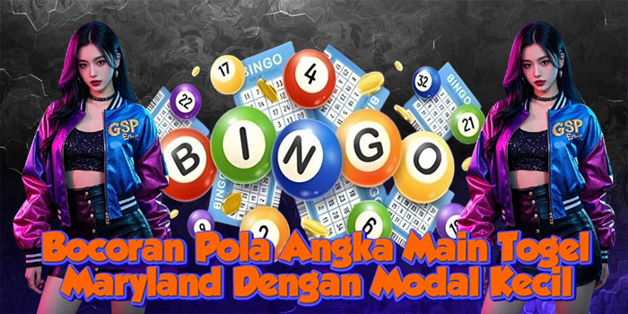 Bocoran Pola Angka Main Togel Maryland Dengan Modal Kecil